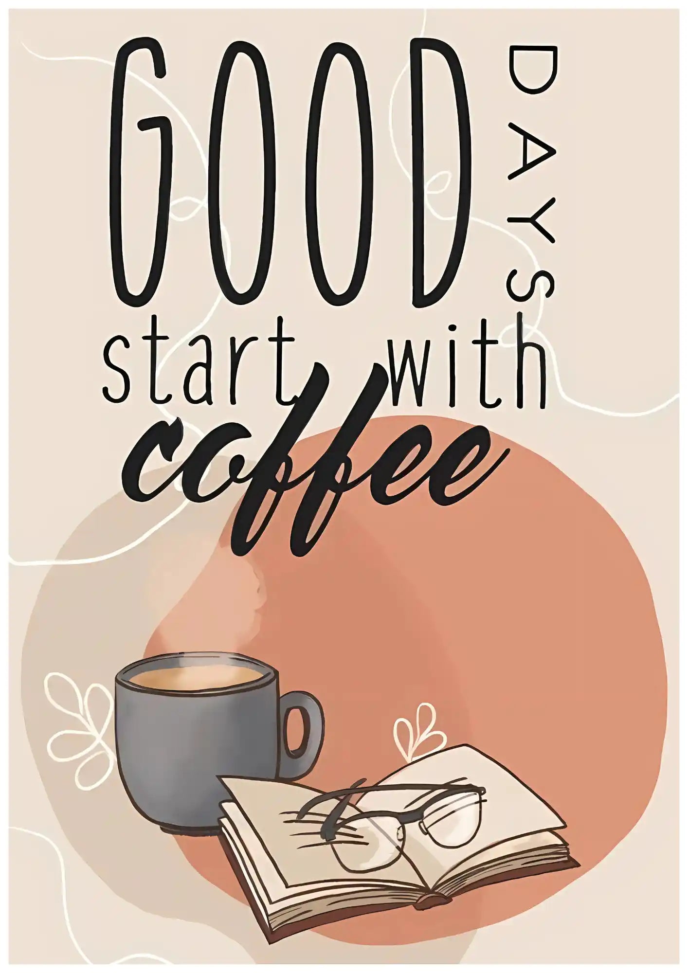 Good Days Start with Coffee Poster