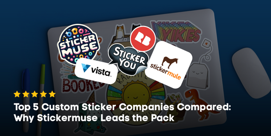 Top 5 Custom Sticker Companies Compared: Why Stickermuse Leads the Pack
