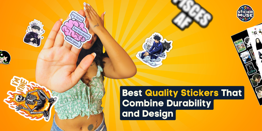 Best Quality Stickers That Combine Durability and Design