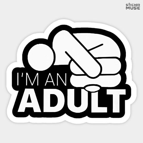 I'm an Adult – Sarcastic Humor | STICKERS