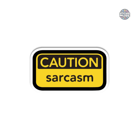 Sarcasm Ahead – Funny Caution